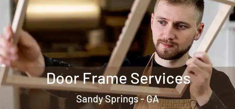 Door Frame Services Sandy Springs - GA
