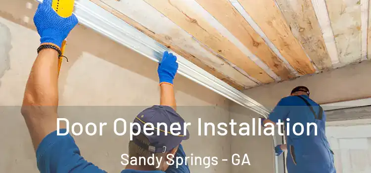 Door Opener Installation Sandy Springs - GA