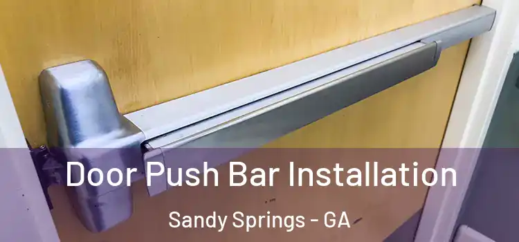 Door Push Bar Installation Sandy Springs - GA