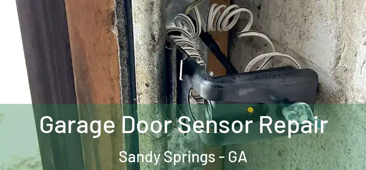 Garage Door Sensor Repair Sandy Springs - GA