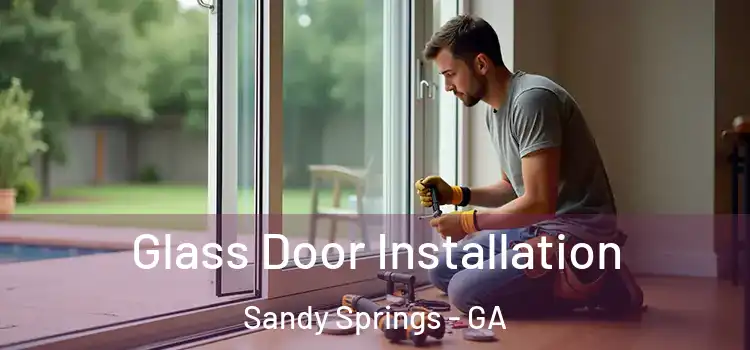 Glass Door Installation Sandy Springs - GA