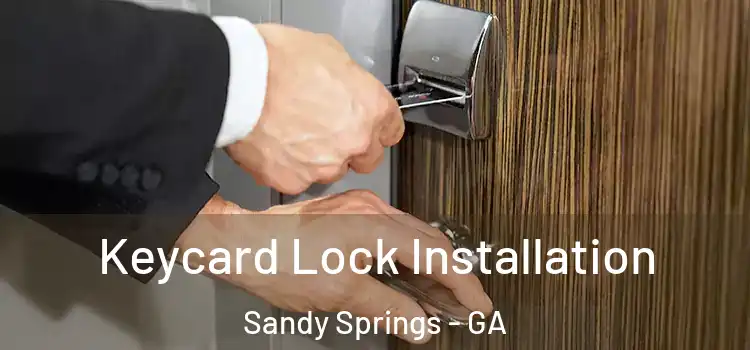 Keycard Lock Installation Sandy Springs - GA