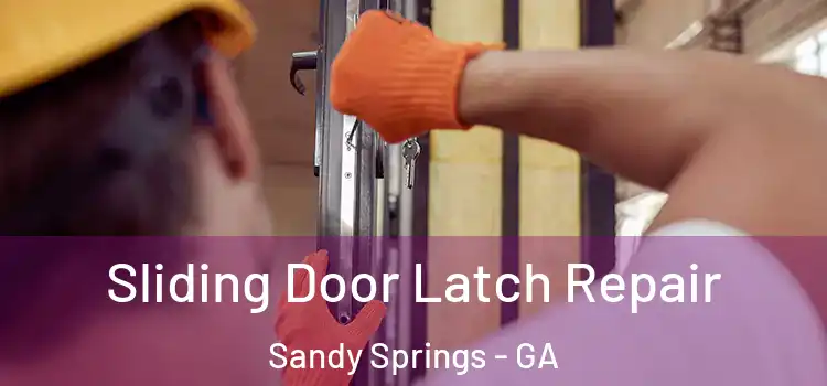 Sliding Door Latch Repair Sandy Springs - GA